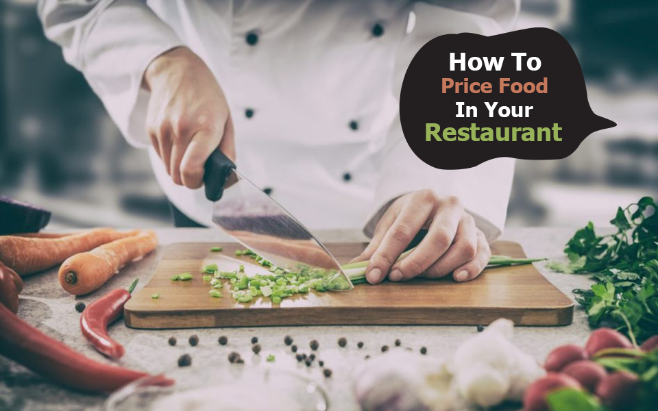 How To Price Food In Your Restaurant